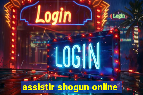 assistir shogun online